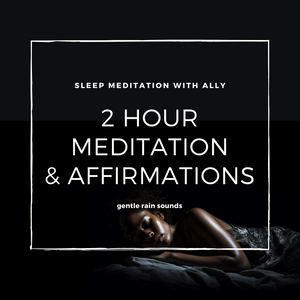 2 Hour Sleep Meditation with Positive Affirmations & Soft Rain with Ally Boothroyd