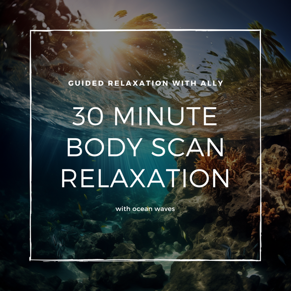 30 Minute Body Scan Relaxation and Ocean Waves