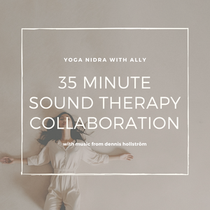 35 Minute Yoga Nidra Sound Therapy with Ally Boothroyd & Dennis Hollström