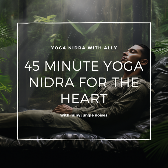 45 Minute Yoga Nidra for the Heart with Gentle Jungle Rain Sounds