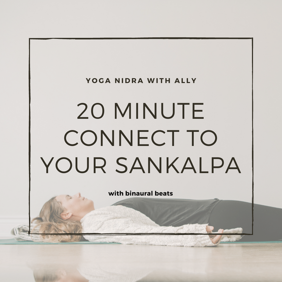 20 Minute Yoga Nidra - Connect To Your Sankalpa